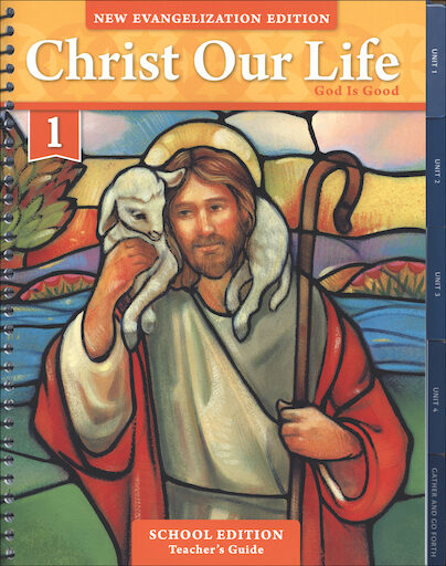 Christ Our Life: New Evangelization, K-8: God Is Good, Grade 1, Teacher Manual, School Edition