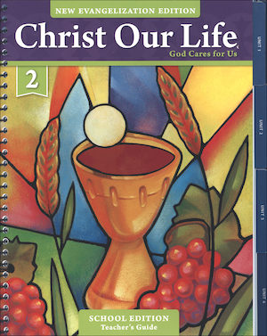 Christ Our Life: New Evangelization, K-8: God Cares for Us, Grade 2, Teacher Manual, School Edition