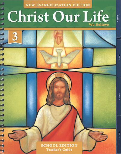 Christ Our Life: New Evangelization, K-8: We Believe, Grade 3, Teacher Manual, School Edition