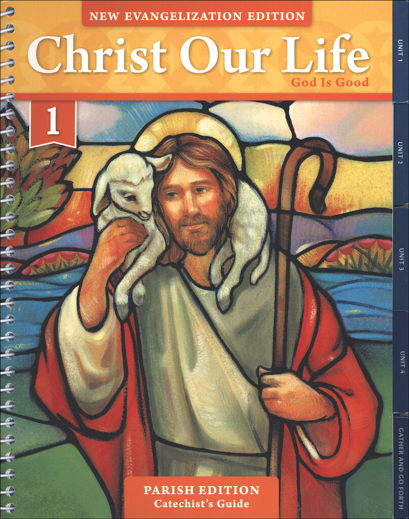 Christ Our Life New Evangelization K 8 God Is Good Grade 1 Catechist