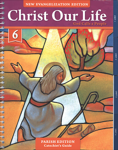 Christ Our Life: New Evangelization, K-8: God Calls a People, Grade 6, Catechist Guide, Parish Edition