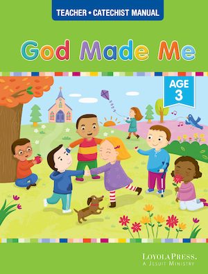 God Made Everything 2019: God Made Me, Age 3, Teacher/Catechist Guide, Parish & School Edition