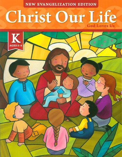 Christ Our Life: New Evangelization, K-8: God Loves Us, Kindergarten, Student Book, Parish & School Edition, Paperback