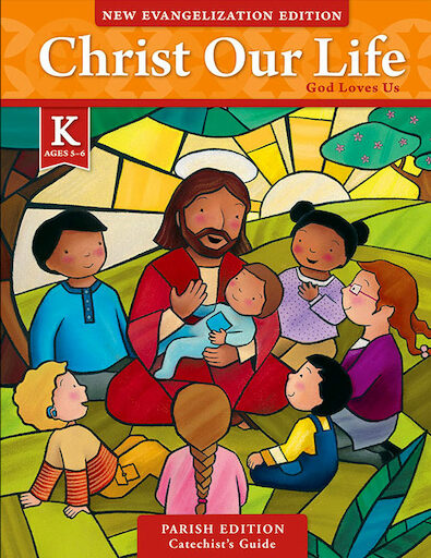 Christ Our Life: New Evangelization, K-8: God Loves Us, Kindergarten, Catechist Guide Kit, Parish Edition