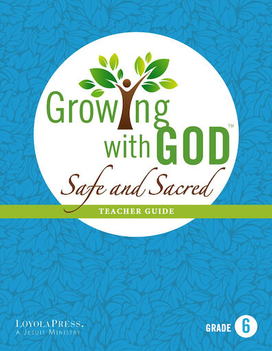 Growing with God - A Catholic Child Safety and Family Life Program: Grade 6, Teacher Guide