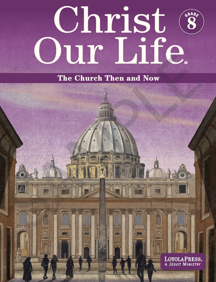 Christ Our Life 2024, K8 The Church Then and Now, Grade 8, Student