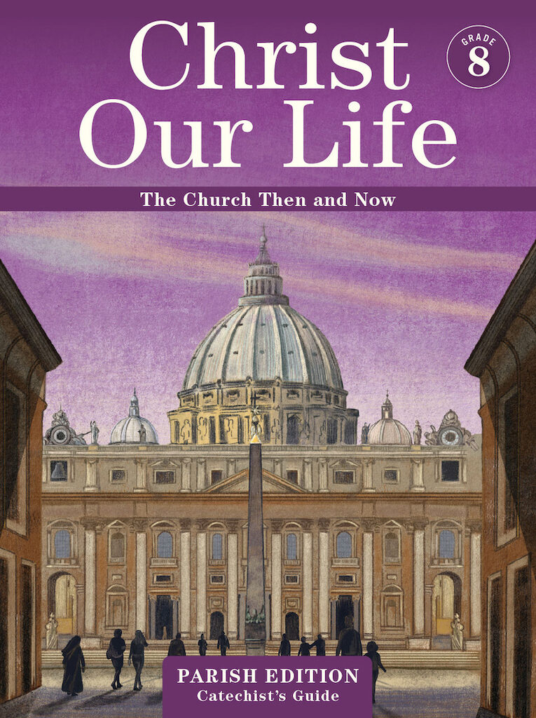 Christ Our Life 2024, K8 The Church Then and Now, Grade 8, Catechis…