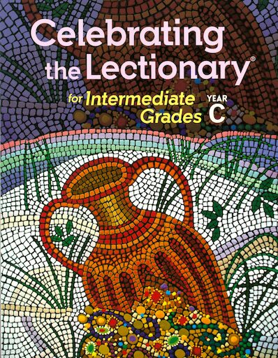 Celebrating the Lectionary: Intermediate Grades Year C