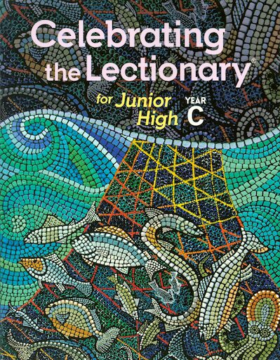 Celebrating the Lectionary: Junior High Year C