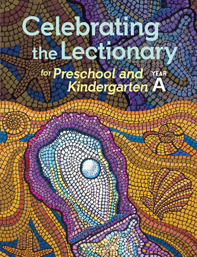 Celebrating the Lectionary: Preschool and Kindergarten Year A