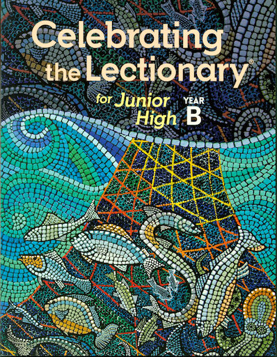 Celebrating the Lectionary: Junior High Year B