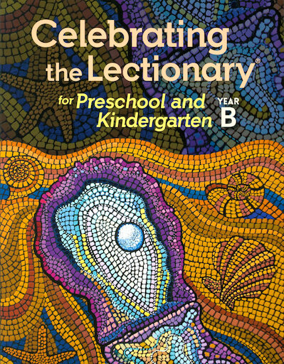 Celebrating the Lectionary: Preschool and Kindergarten Year B
