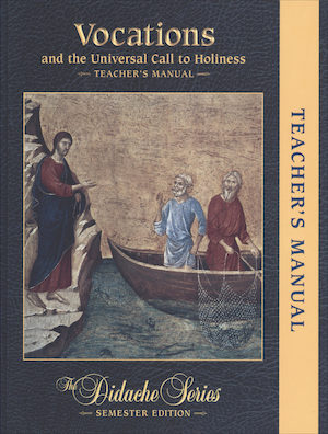 The Didache Semester Series: Vocations and the Universal Call to Holiness, Teacher Manual