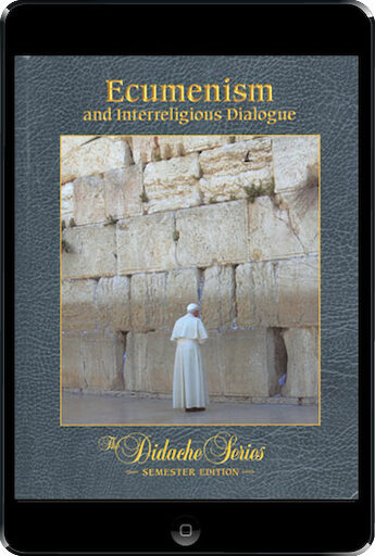 The Didache Semester Series: Ecumenism and Interreligious Dialogue, ebook (1 Year Access), Student Text, Ebook
