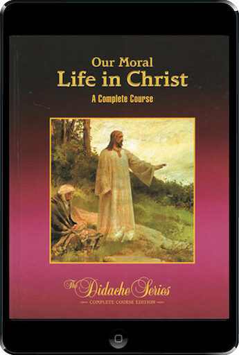 The Didache Series Complete Course: Our Moral Life In Christ, 3rd Ed. eBook (1 Year Access), Student Text, Ebook