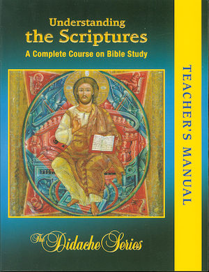 The Didache Series Complete Course: Understanding The Scriptures, Teacher Manual