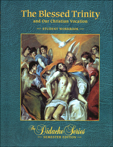 The Didache Semester Series: The Blessed Trinity and Our Christian Vocation, Student Workbook