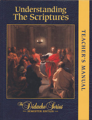 The Didache Semester Series: Understanding the Scriptures, Teacher Manual