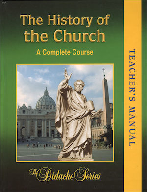 The Didache Series Complete Course: The History of the Church, Teacher Manual