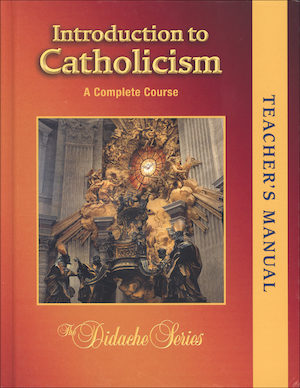 The Didache Series Complete Course: Introduction to Catholicism, 2nd Edition, Teacher Manual
