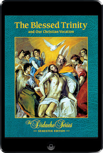 The Didache Semester Series: The Blessed Trinity and Our Christian Vocation, ebook (1 Year Access), Student Text, Ebook