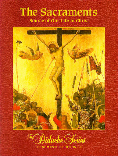 The Sacraments: Source of Our Life in Christ, Softcover