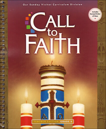 Call to Faith, K-8: Grade 8, Teacher/Catechist Guide, Parish & School Edition