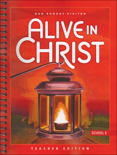 Alive in Christ 1-8: Grade 6, Teacher Manual, School Edition