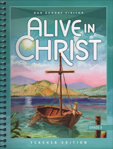 Alive in Christ 1-8: Grade 8, Teacher Manual, School Edition
