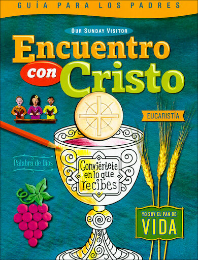 Encuentro con Cristo: La Eucaristía: Parent Guide, Spanish