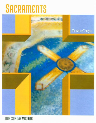 Alive in Christ Faith Guidebooks: Sacraments, Faith Guidebook