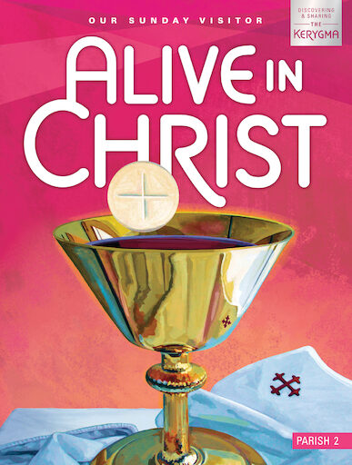 Alive in Christ: Discovering and Sharing the Kerygma, 1-6: Grade 2, Student Book, Parish Edition