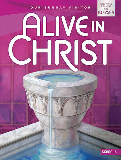 Alive in Christ: Discovering and Sharing the Kerygma, 1-8: Grade 5, Student Book, School Edition