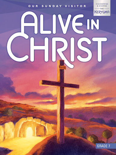 Alive in Christ: Discovering and Sharing the Kerygma, 1-8: Grade 7, Student Book, Parish & School Edition