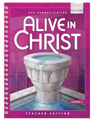Alive in Christ: Discovering and Sharing the Kerygma, 1-8: Grade 5, Teacher Manual, School Edition