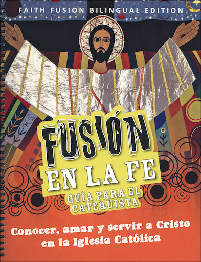 Fusión en la Fe: Grades 6-8, Teacher/Catechist Guide, Parish & School Edition, Bilingual