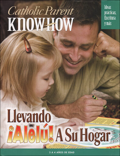 Allelu! Preschool-K, Spanish: Catholic Parent Know-How: Llevando ¡Alelú! A Su Hogar, Age 3, Parent Magazine, Parish Edition, Spanish