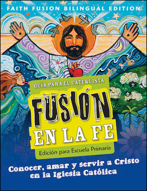 Fusión en la Fe: Grades 3-5, Teacher/Catechist Guide, Parish & School Edition, Bilingual