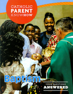 Catholic Parent Know-How: Sacrament Preparation: Preparing for Baptism, English