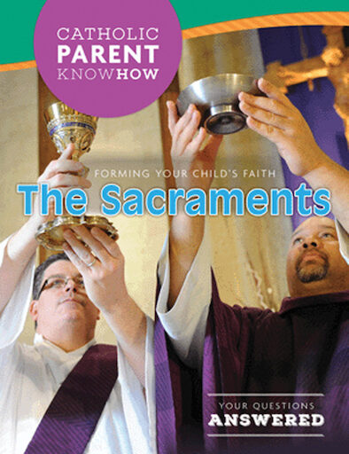 Catholic Parent Know-How: General Titles: The Sacraments, Revised