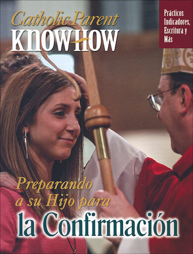 Familia Católica Conocimiento: Preparando a su Hijo para la Confirmación 2008, Spanish