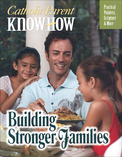 Catholic Parent Know-How: General Titles: Building Stronger Families, English