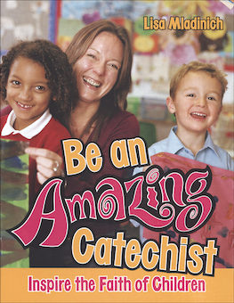 Be An Amazing Catechist: Be an Amazing Catechist: Inspire the Faith of Children, English