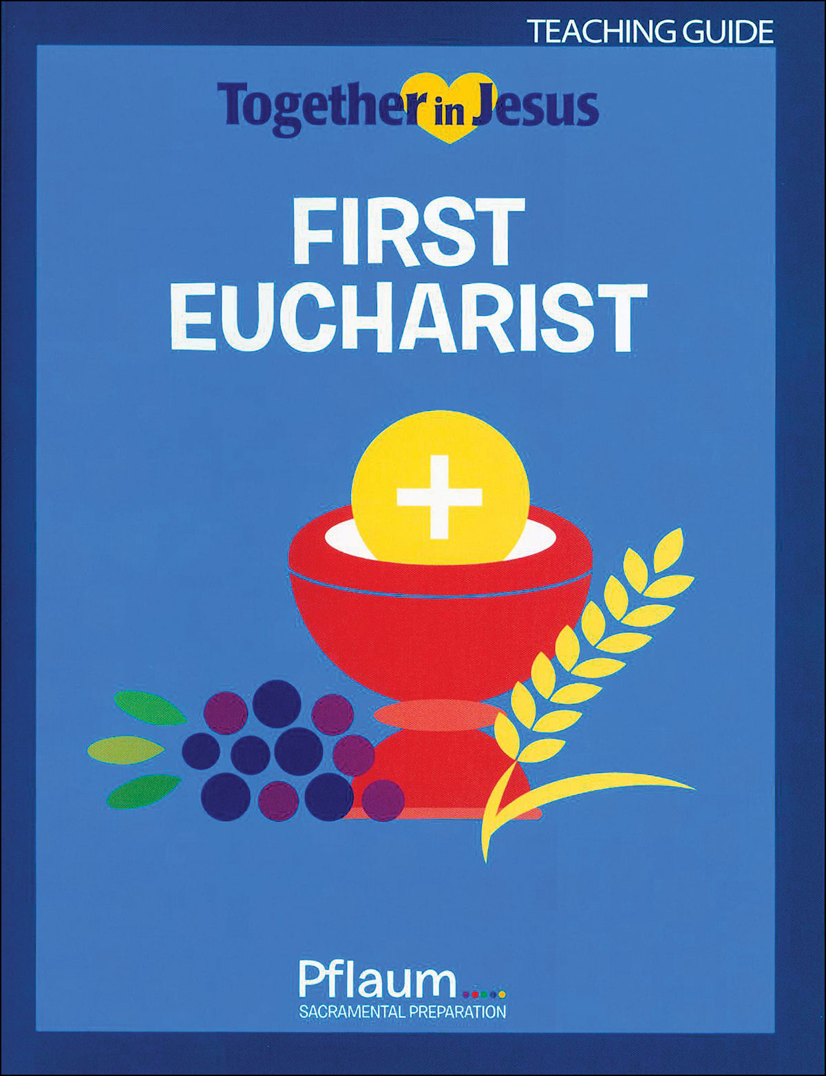 Together in Jesus First Eucharist 2018 Teaching Guide
