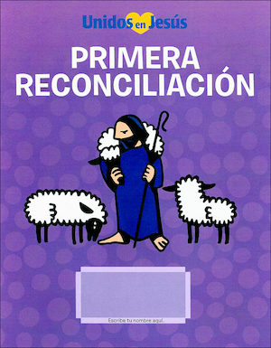Unidos en Jesús: Primera Reconciliación: Primera Reconciliación, 2018, Student Book, Bilingual