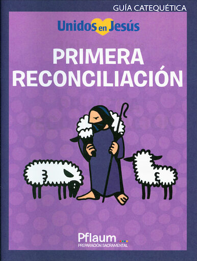 Unidos en Jesús: Primera Reconciliación: Primera Reconciliación, Spanish, Teaching Guide, Spanish