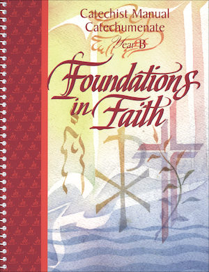 Foundations in Faith: Catechist Manual Year B