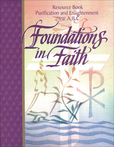 Foundations in Faith: Resource Book Purification and Enlightenment Year A, B, C