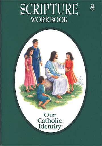 Our Catholic Identity Scripture Workbook Series: Grade 8, Student Workbook