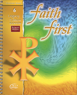 Faith First Legacy, 1-6: Grade 6, Catechist Guide, Parish Edition